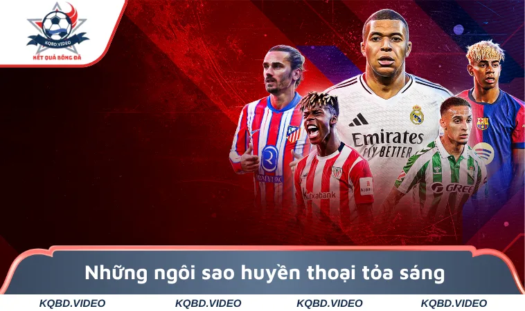 La Liga - Xem Bảng Xếp Hạng Và Tỷ Số Bóng Đá Tây Ban Nha 3 Những ngôi sao huyền thoại tỏa sáng rực rỡ