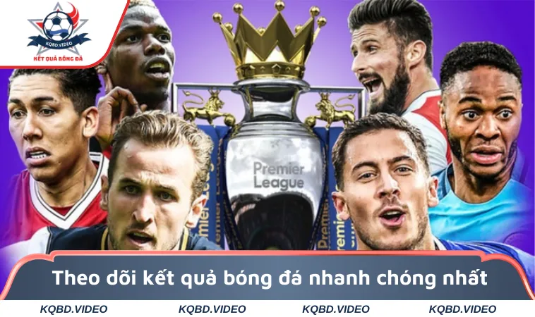 Premier League (EPL) - Thông Tin Giải Đấu Chi Tiết 2025 2 Theo dõi kết quả bóng đá nhanh chóng nhất