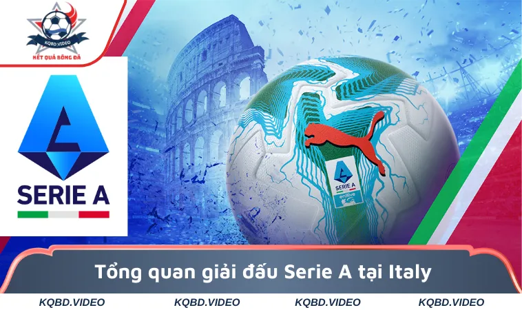 Serie A - Cập Nhật Kết Quả Và Bảng Xếp Hạng Bóng Đá Ý 1 Tổng quan giải đấu Serie A hấp dẫn tại Italy
