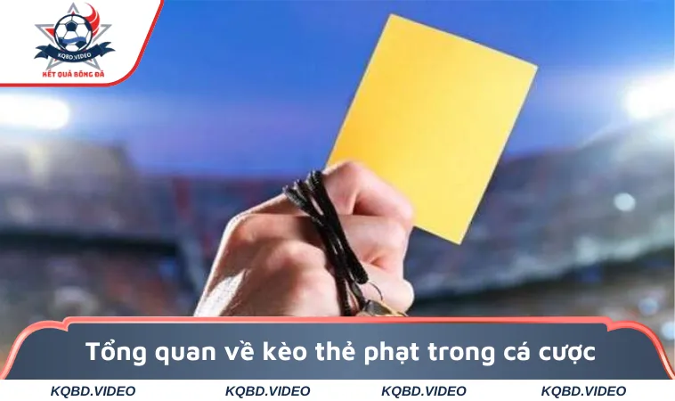 Kèo Thẻ Phạt - Hướng Dẫn Cách Chơi Kèo Thẻ Trong Đá Banh 1 Tổng quan về kèo thẻ phạt trong cá cược